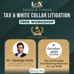 Tax Litigation & White Collar Litigation – Scope & Future